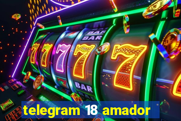 telegram 18 amador